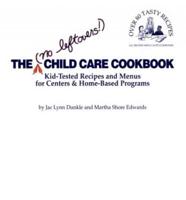 The (No Leftovers!) Child Care Cookbook