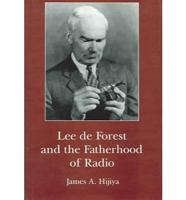 Lee De Forest and the Fatherhood of Radio