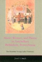 Music, Women, and Pianos in Antebellum Bethlehem, Pennsylvania