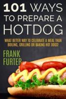 101 Ways to Prepare a Hot Dog: