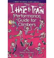 The I Hate to Train Performance Guide for Climbers