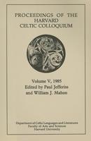 Proceedings of the Harvard Celtic Colloquium, 5: 1985