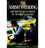 The Amish Wedding and Other Special Occasions of the Old Order Communities