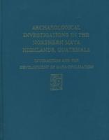 Archaeological Investigations in the Northern Maya Highlands, Guatemala
