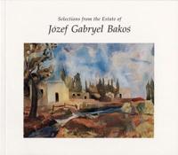 Selections from the Estate of Jósef Gabryel BakoÔs, 1891-1977