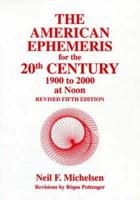 The American Ephemeris. 20th Century: 1900 to 2000 at Noon