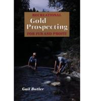 Recreational Gold Prospecting for Fun and Profit
