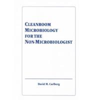 Cleanroom Microbiology for the Non-Microbiologist