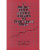 A Manager's Guide to Technology Forecasting and Strategy Analysis Methods