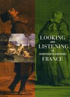 Looking and Listening in Nineteenth-Century France