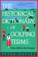 The Historical Dictionary of Golfing Terms