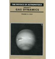 The Physics of Astrophysics. V. 2 Gas Dynamics