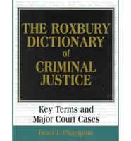 The Roxbury Dictionary of Criminal Justice