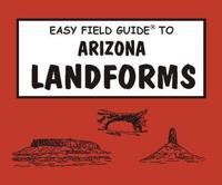 Easy Field Guide to Arizona Landforms