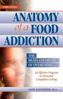 Anatomy of a Food Addiction: The Brain Chemistry of Overeating
