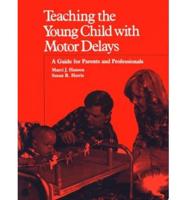 Teaching the Young Child With Motor Delays