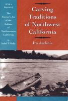 Carving Traditions of Northwest California. Carving Traditions of Northwest California