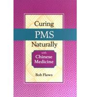 Curing PMS Naturally With Chinese Medicine