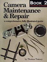 Camera Maintenance & Repair. Book 2 Advanced Techniques