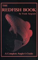 The Redfish Book: A Complete Anglers Guide
