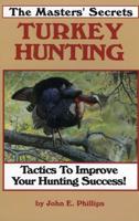 The Masters' Secrets of Turkey Hunting
