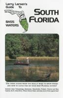 Larry Larsen's Guide to South Florida Bass Waters Book 3, Revised Edition