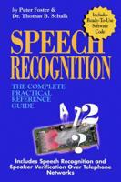 Speech Recognition: the Complete Practical Reference Guide