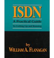 Isdn: A Practical, Simple, Easy-to-Use Guide to Getting Up and Running on Isdn