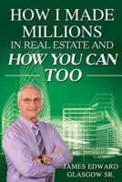 How I Made Millions in Real Estate and How You Can Too
