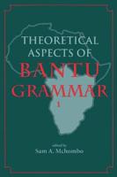 Theoretical Aspects of Bantu Grammar