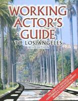 Working Actor's Guide: To Los Angeles