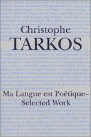 Ma Langue Est Poetique: Selected Work