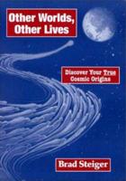 Other Worlds, Other Lives -- Discover Your True Cosmic Origins