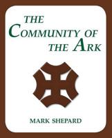 The Community of the Ark: A Visit to the Utopian Communities of Lanza del Vasto and His Disciples of Gandhi (20th Anniversary Edition)