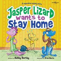Jasper the Lizard Wants to Stay Home
