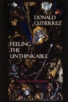 Feeling the Unthinkable: Essays on Social Justice