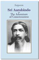 Sri Aurobindo, or, The Adventure of Consciousness