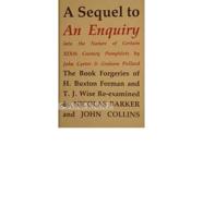 A Sequel to an Enquiry Into the Nature of Certain Nineteenth Century Pamphlets by John Carter and Graham Pollard