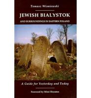 Jewish Bialystok and Surroundings in Eastern Poland
