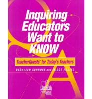 Inquiring Educators Want to Know TeacherQuests for Today's Teachers