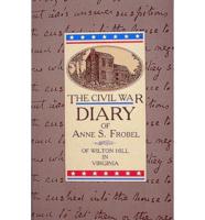 The Civil War Diary of Anne S. Frobel