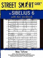 Street Smart Guide to Sibelius 6 - With Mini Workbook