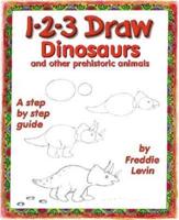 1-2-3 Draw Dinosaurs and Other Prehistoric Animals