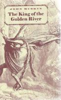 The King of the Golden River : Or the Black Brothers a Legend of Stiria