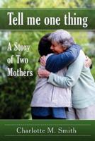 Tell Me One Thing: A Story of Two Mothers