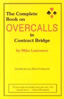 The Complete Book on Overcalls in Contract Bridge