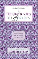 Meditations With Hildegard of Bingen
