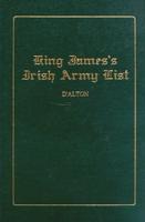 Illustrations, Historical and Genealogical, of King James's Irish Army List (1689)