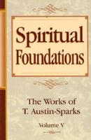 Spiritual Foundations: The Works of T. Austin-Sparks