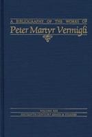 A Bibliography of the Works of Peter Martyr Vermigli